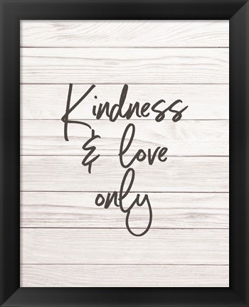 Framed Kindness &amp; Love Only - Shiplap Print
