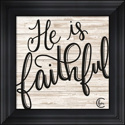 Framed He is Faithful Print