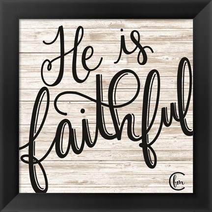 Framed He is Faithful Print