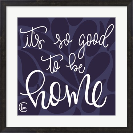 Framed Good to be Home Print