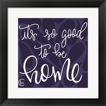 Framed Good to be Home Print