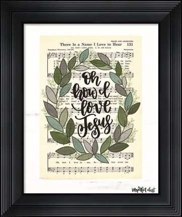 Framed Oh How I Love Jesus Print