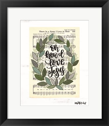 Framed Oh How I Love Jesus Print