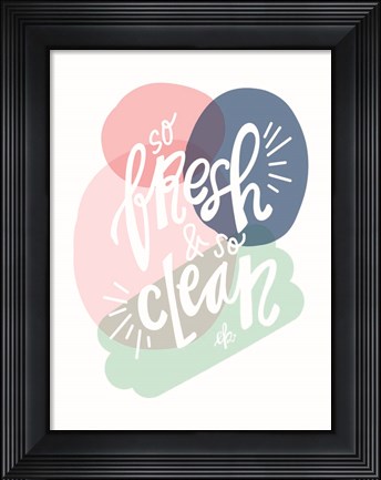Framed So Fresh and So Clean Print