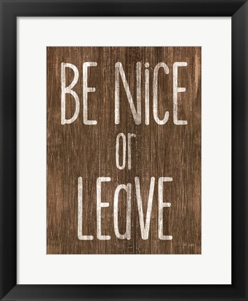 Framed Be Nice or Leave Print