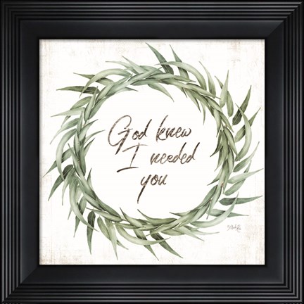 Framed God Knew I Needed You Eucalyptus Print