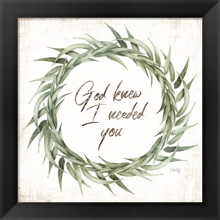 Framed God Knew I Needed You Eucalyptus Print