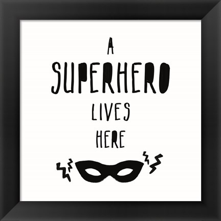 Framed Superhero Lives Here Print