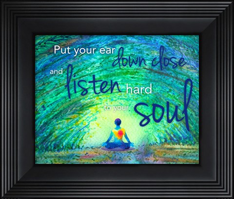 Framed Yoga - Put Your Ear Down Close and Listen Print
