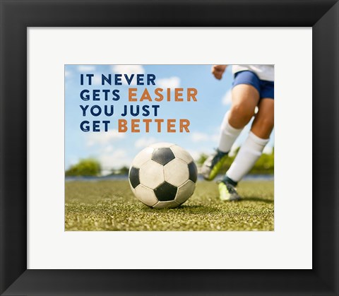 Framed Soccer - It Never Gets Easier Print