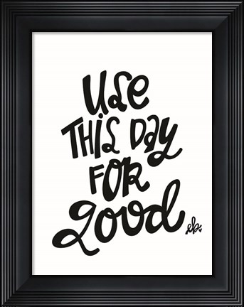 Framed Use This Day for Good Print