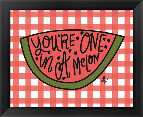Framed You&#39;re One in a Melon Print