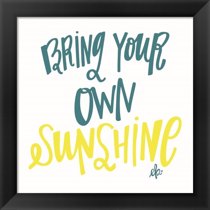 Framed Bring Your Own Sunshine Print