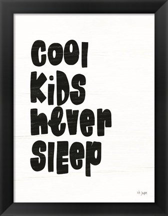 Framed Cool Kids Never Sleep Print