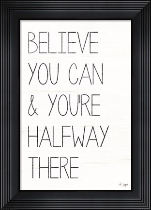 Framed Believe You Can Print