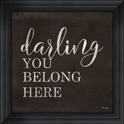 Framed Darling You Belong Here Print