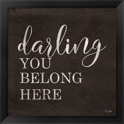 Framed Darling You Belong Here Print