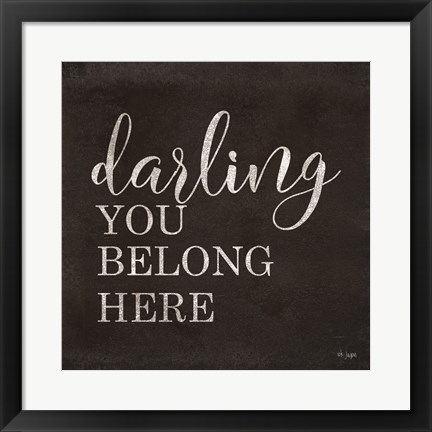 Framed Darling You Belong Here Print