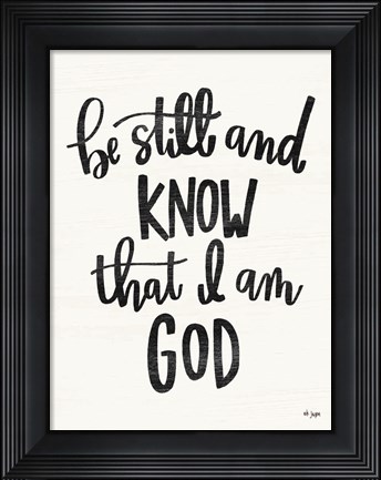 Framed Be Still and Know Print