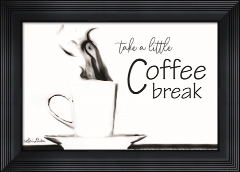 Framed Take a Little Coffee Break Print