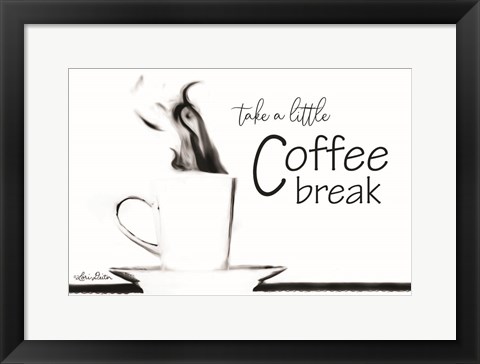 Framed Take a Little Coffee Break Print