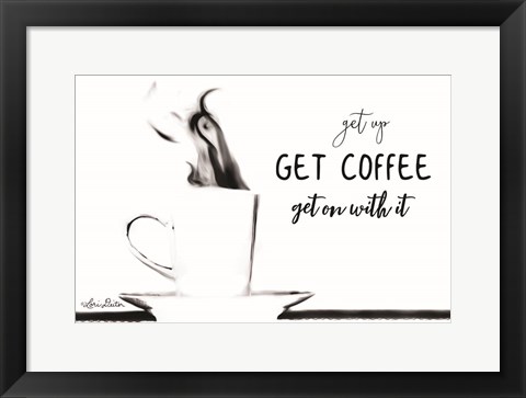 Framed Get Coffee Print