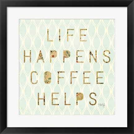 Framed Life Happens - Coffee Helps Print