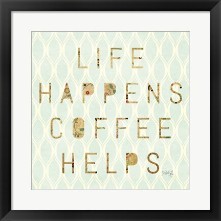 Framed Life Happens - Coffee Helps Print