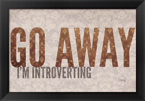 Framed Go Away I&#39;m Introverting Print