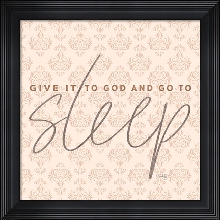 Framed Give it to God and Go to Sleep Print