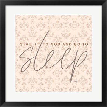 Framed Give it to God and Go to Sleep Print