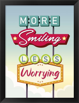 Framed More Smiling Less Worrying Print