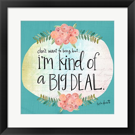 Framed Big Deal Print