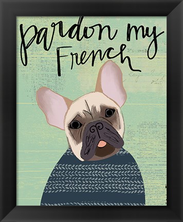 Framed Pardon My French Print