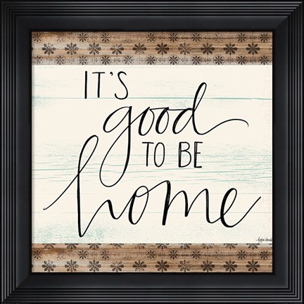 Framed It&#39;s Good to Be Home Print
