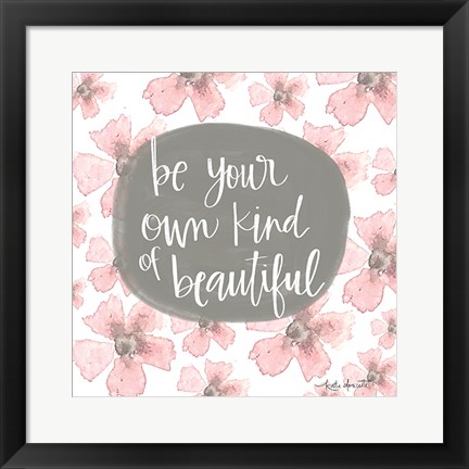 Framed Be Your Own Kind of Beautiful Print