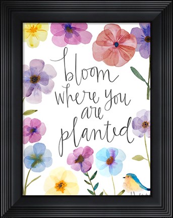 Framed Bloom Where You Are Planted Print