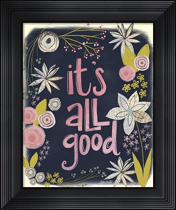 Framed It&#39;s All Good Print