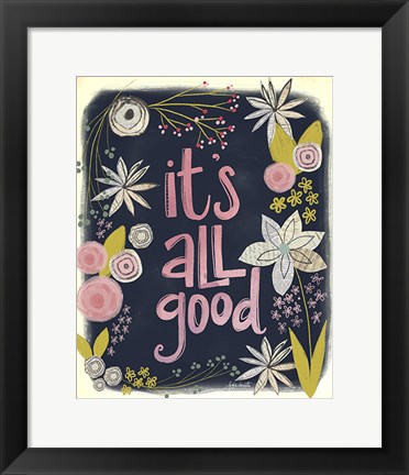 Framed It&#39;s All Good Print