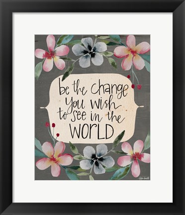 Framed Change in the World Print