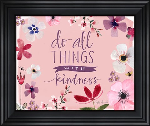 Framed All Things With Kindness Print