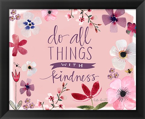 Framed All Things With Kindness Print