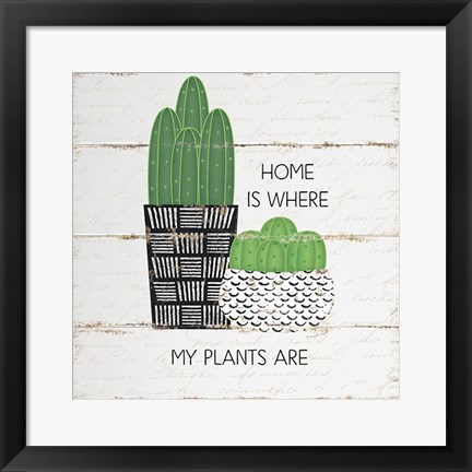 Framed Home is Where My Plants Are Print