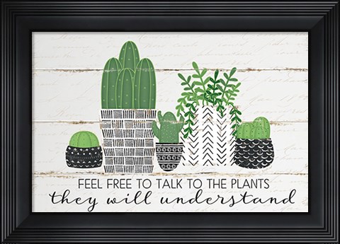 Framed Talk to the Plants Print