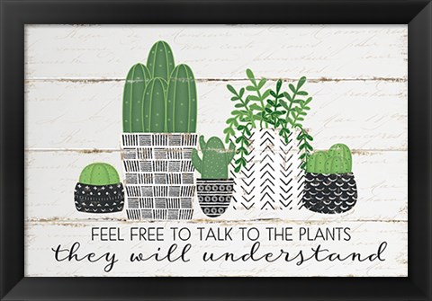Framed Talk to the Plants Print
