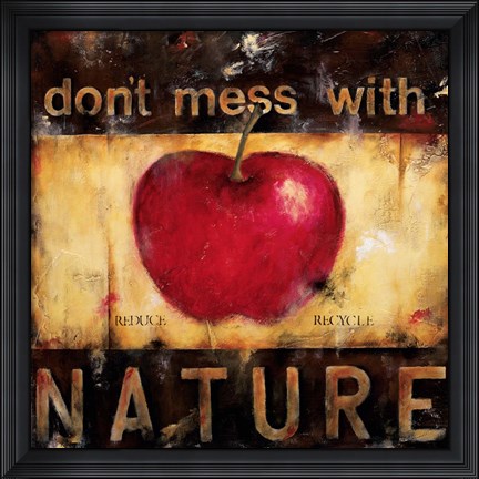 Framed Don&#39;t Mess With Nature Print
