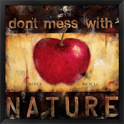 Framed Don&#39;t Mess With Nature Print