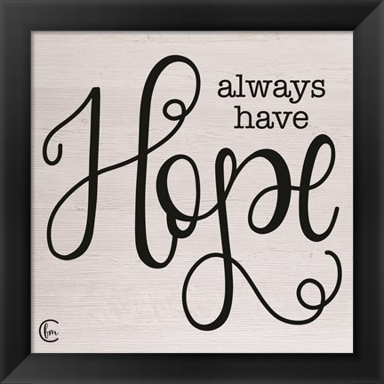 Framed Always Have Hope Print