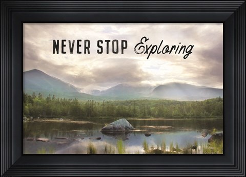 Framed Never Stop Exploring Print