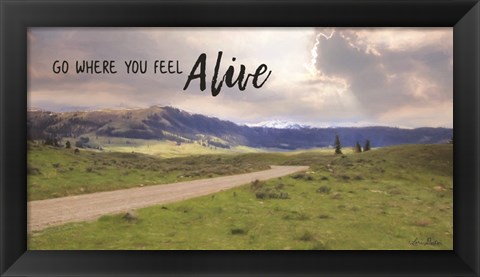 Framed Go Where You Feel Alive Print